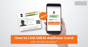Aadhar Card Link Mobile Number, Benefits & Importance of Linking, FAQs…