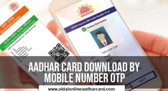 Aadhar Card Download By Mobile Number OTP, To Download Aadhaar Card With And Without Mobile Number OTP?