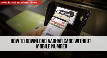 How To Download Aadhar Card Without Mobile Number, All Important Information