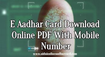 E-Aadhar Card Download Online PDF With Mobile Number And Information