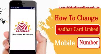 How To Change Aadhar Card Linked Mobile Number, Know how to get the new number updated