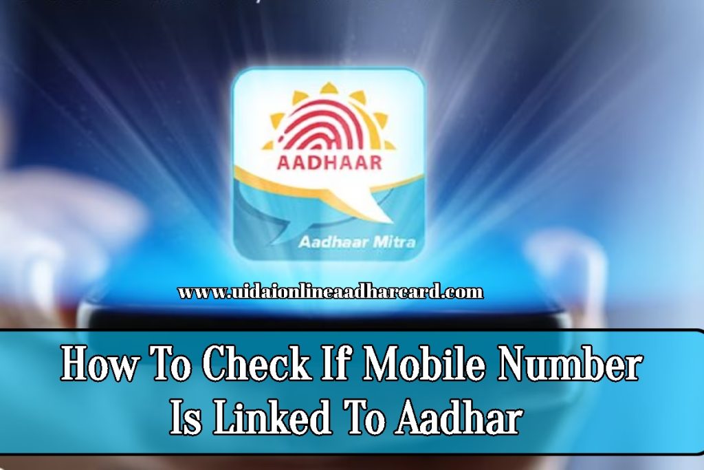 How To Check If Mobile Number Is Linked To Aadhar