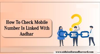 How To Check Mobile Number Is Linked With Aadhar, Online and Offline