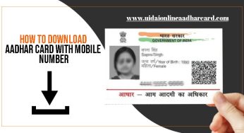 How To Download Aadhar Card With Mobile Number, 7 Easy Ways