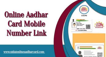 Online Aadhar Card Mobile Number Link, Full Information