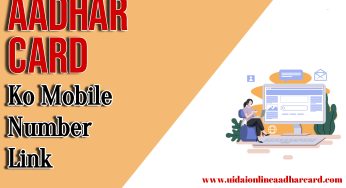 Aadhar Card Ko Mobile Number Link, How to Link, Advantages, And Full Information