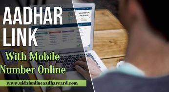 Aadhar Link With Mobile Number Online, Step-by-Step Guide to Link Aadhaar Card with Mobile Number Online and Offline