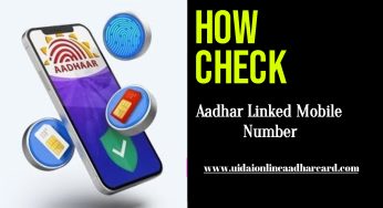 How Check Aadhar Linked Mobile Number, Now Check Which Number Is Linked In Aadhaar Card In A New Way?