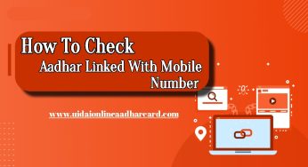 How To Check Aadhar Linked With Mobile Number, In 5 Easy Ways To Check Mobile Number In Aadhar Card