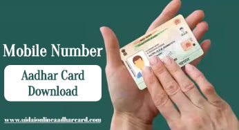Mobile Number Aadhar Card Download, All Information Details