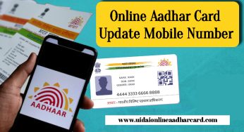 Online Aadhar Card Update Mobile Number, How To Change, And Update Mobile Number In Aadhaar Card